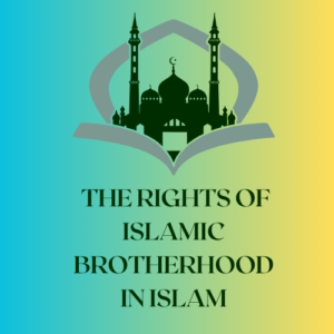 The Rights of Islamic Brotherhood 3 The Rights of Islamic Brotherhood