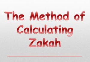 The Method of Calculating Zakah 5 The Method of Calculating Zakah