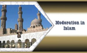 Moderation in Islam 5 Moderation in Islam